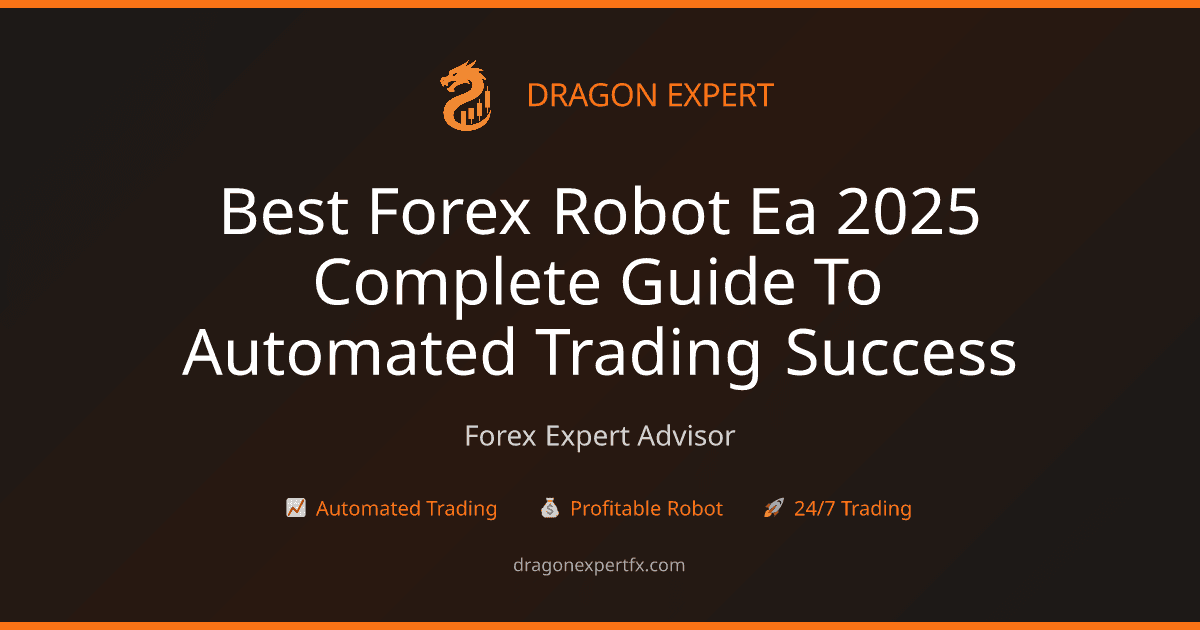 Best Forex Robot EA 2025: Complete Guide to Automated Trading Success - Forex Expert Advisor