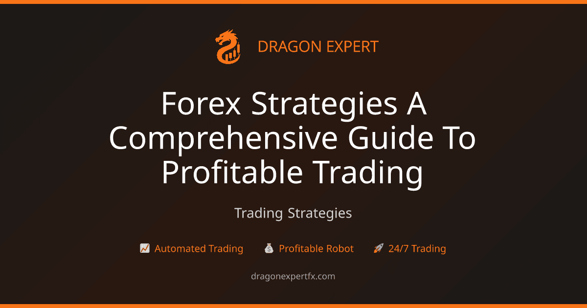Forex Strategies: A Comprehensive Guide to Profitable Trading - Trading Strategies